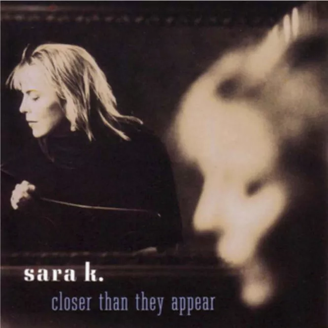 Sara K. - Closer Than They Appear