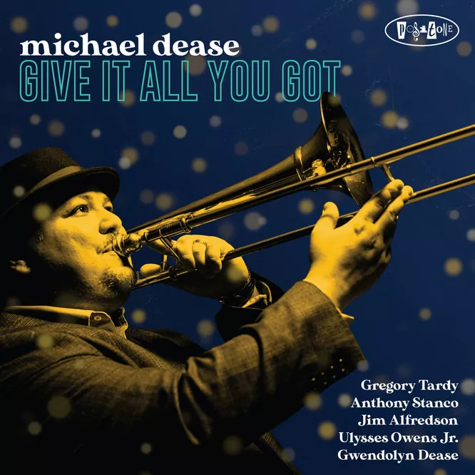 Michael Dease - Give It All You Got