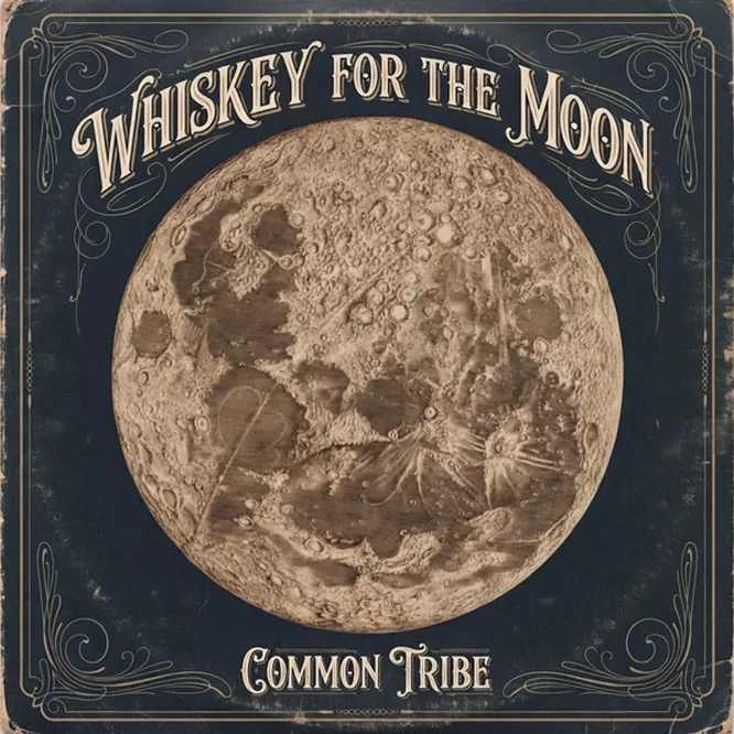 Common Tribe - Whiskey For The Moon